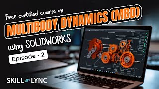 Multibody Dynamics using SOLIDWORKS Tutorial from Beginners to Advanced  Episode 2  SkillLync [upl. by Icat608]