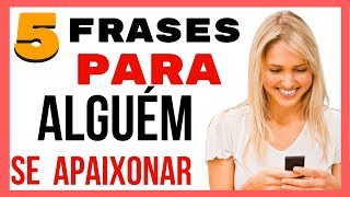 5 Frases Para Fazer Alguém Se Apaixonar [upl. by Otreblaug]