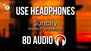 Khalid ft Empress Of  Suncity 8D AUDIO [upl. by Edie]