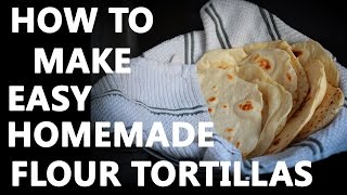 HOW TO MAKE EASY HOMEMADE FLOUR TORTILLAS [upl. by Emmye]