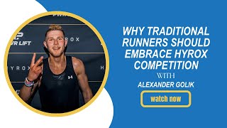 Why Traditional Runners Should Embrace HYROX Competition with Alexander Golik [upl. by Adarbil484]