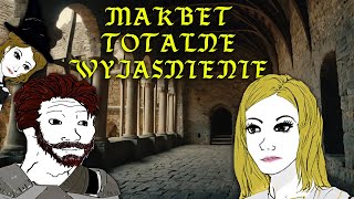 MAKBET TOTALNE WYJAŚNIENIE [upl. by Fante84]