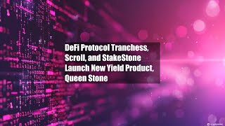 DeFi Protocol Tranchess Scroll and StakeStone Launch New Yield [upl. by Yesnek504]