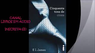 AUDIOLIVRO 50 TONS DE CINZA PARTE 1 AUTORA E L JAMES [upl. by Zacharia690]