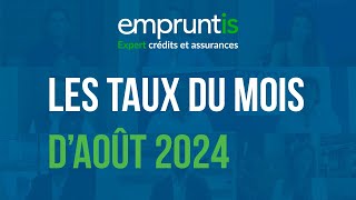 Taux immobiliers  Août 2024 [upl. by Noeruat]