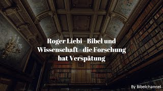 Roger Liebi  Bibel und Wissenschaft  die Forschung hat Verspätung [upl. by Bird]