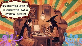 Rocking your vibes as a young witch and a mystical medium [upl. by Dnomyar]