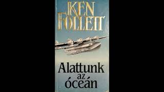 Ken Follett Alattunk az óceán 25 – Az ÉN hangoskönyvem [upl. by Idona]