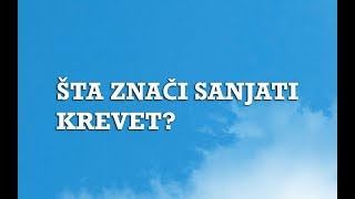 Sanjarica  Sanovnik  Šta znači sanjati Krevet [upl. by Colburn]