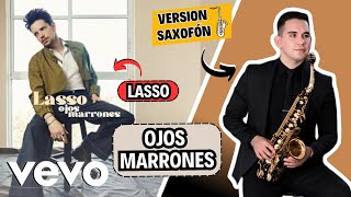 Ojos Marrones SAX Version  LASSO SAXOFONISTA en Vivo [upl. by Akeber104]