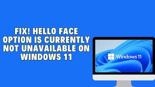 Windows Hello Face This Option Is Currently Unavailable Windows 11 [upl. by Yennek]