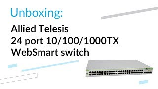 WebSmart Switch Allied Telesis ATGS9502450  unboxing [upl. by Iphigenia556]