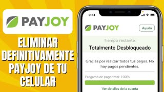 Cómo ELIMINAR Definitivamente Payjoy De Tu Celular [upl. by Ck]