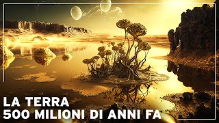 Comera la Terra 500 milioni di anni fa  Documentario Storia della Terra [upl. by Bryna]