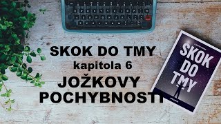 Audiokniha Skok do tmy kapitola 6 Joškovy pochybnosti [upl. by Sherilyn]