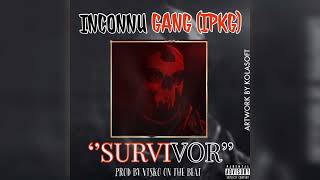 INCONNU GANG  IPKG  SURVIVOR  SON OFFICIEL 2022 PROD BY VISKO ON THE BEAT [upl. by Eyeleen]