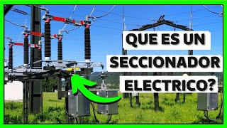 👉 Qué son los SECCIONADORES ELECTRICOS en SUBESTACIONES ELECTRICAS de BAJA MEDIA Y ALTA TENSION ⚡ [upl. by Symer655]