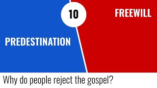 PredestinationFreewill 10  why do people reject the gospel [upl. by Fleeman]