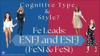 Cognitive Type and Personal Style Fe Leads ENFJ and ESFJ [upl. by Ycram]