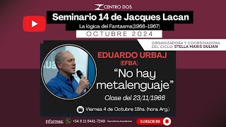 Seminario 14 de Jacques Lacan quotNo hay Metalenguajequot Clase del 23111966  Eduardo Urbaj [upl. by Banwell]