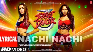 LYRICAL Nachi Nachi  Street Dancer 3D Varun D Shraddha K Nora F Neeti MDhvani BMillind G [upl. by Rebna]