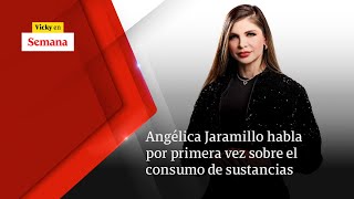 Angélica Jaramillo habla POR PRIMERA VEZ sobre el consumo de sustancias  Vicky en Semana [upl. by Adyan]