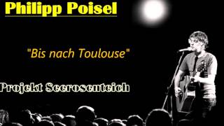 Philipp Poisel  Bis nach Toulouse Projekt Seerosenteich [upl. by Jobi]