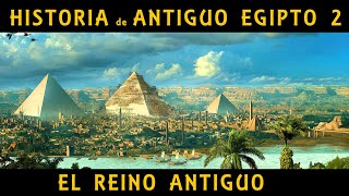 ANTIGUO EGIPTO 2 El Reino Antiguo y la construcción de las pirámides de Guiza Docu Historia [upl. by Groark]