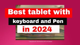 The Best tablet with A Keyboard in 2024 Updated [upl. by Grannias469]