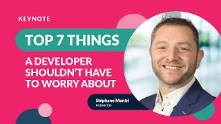 Top 7 Things a Developer Shouldnt Have to Worry About  Keynote from DeveloperWeek EU 2022 [upl. by Nesral]