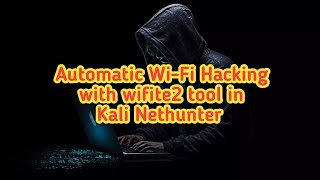 Automatic WiFi Hacking with wifite2 tool in Kali Nethunter by androidtipssv19 [upl. by Margarethe228]