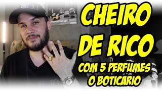 CHEIRO DE RICO COM 5 PERFUMES O BOTICÁRIO Perfumes NACIONAIS Masculinos que são O PODER [upl. by Bilac]