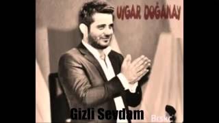 Uygar Doğanay  Gizli sevdam 2015  YENİ SÖZLERİYLE [upl. by Tnairb]