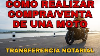 COMO REALIZAR UN COMPRA VENTA DE UNA MOTOCICLETA O UNA TRANSFERENCIA NOTARIAL [upl. by Leira]