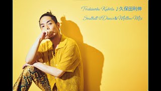 Toshinobu Kubota♪ 久保田利伸 Soulfull ☆彡Dance＆Mellow Mix [upl. by Nennarb]