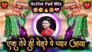 Ek Tere Hi Chehre Pyar Aaya Insta Viral Dj Song  Pyar Aaya Dj  Active Pad Mix Dj Balaji Jahire [upl. by Viviane]