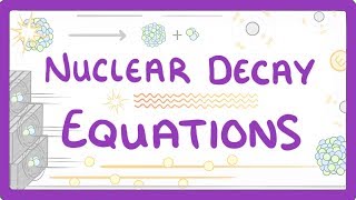 GCSE Physics  Nuclear Decay Equations 34 [upl. by Idleman]