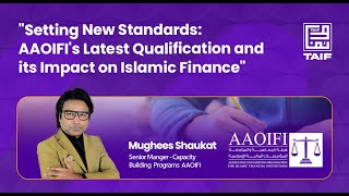 Setting New Standards AAOIFIs Leatest Qualification and its impact on Islamic Finance [upl. by Patsy272]