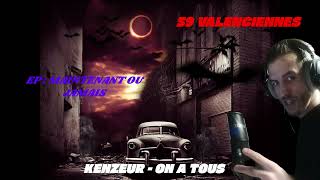 ▶️KENZEUR 59  ON A TOUS VALENCIENNES RAP FRANCAIS FREESTYLE 2024 2025 [upl. by Angy699]