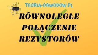 RÓWNOLEGŁE POŁĄCZENIE REZYSTORÓW  WYPROWADZENIE WZORU  TEORIAOBWODOWPL [upl. by Hogue856]