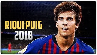 Riqui Puig • OMG its new Xavi  • Best Skills amp Passes 2018 🔥🔥🔥 [upl. by Lyrehc]