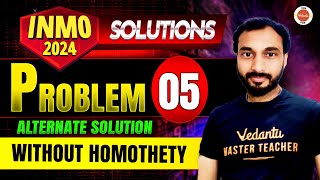 INMO 2024 Solutions  Problem 5  Alternate Solution  WITHOUT HOMOTHETY  Parveen Sir  VOS [upl. by Verras]