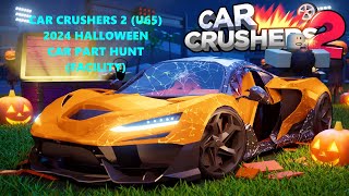 CAR CRUSHERS 2 HALLOWEEN 2024 PART HUNT GUIDE [upl. by Garmaise]