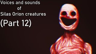 Voices and sounds of Silas Orion creatures part 12 [upl. by Cobb133]