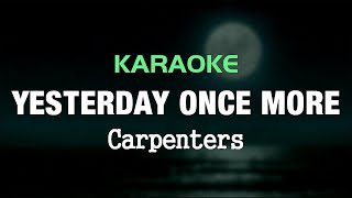 YESTERDAY ONCE MORE  Carpenters  Karaoke [upl. by Analeh]