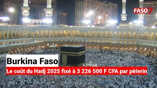 Burkina Faso  Le coût du Hadj 2025 fixé à 3 226 500 F CFA par pèlerin [upl. by Lorens]