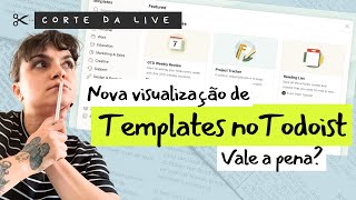 Nova Visualização de Templates no Todoist vale a pena  Abril 2024 [upl. by Aloysius283]