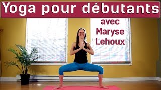 YOGA POUR DÉBUTANTS avec MARYSE LEHOUX [upl. by Ulrich]