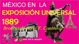 BRONCES DE JESÚS F CONTRERAS MÉXICO Y LAS EXPOSICIONES UNIVERSALES DE 1889 SIGLO XIX [upl. by Trah]