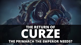 THE RETURN OF KONRAD CURZE THE PRIMARCH THE EMPEROR NEEDS [upl. by Lourdes]